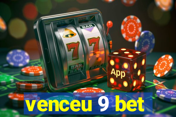 venceu 9 bet