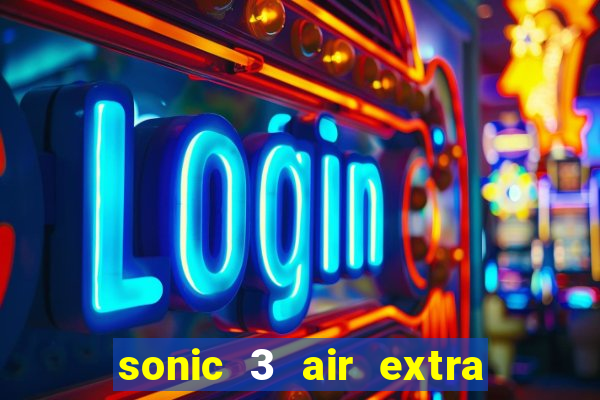 sonic 3 air extra slot ray