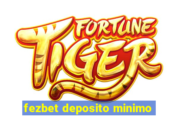 fezbet deposito minimo