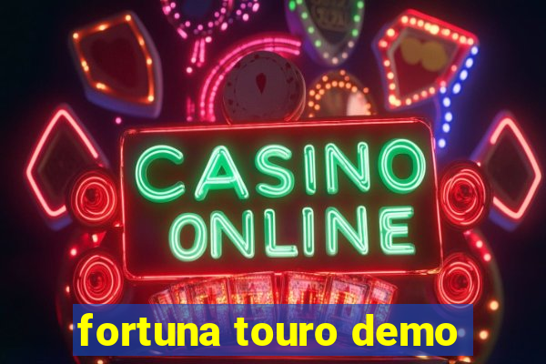 fortuna touro demo