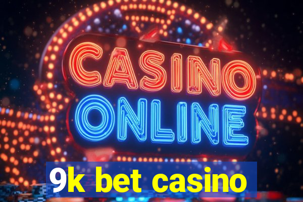 9k bet casino