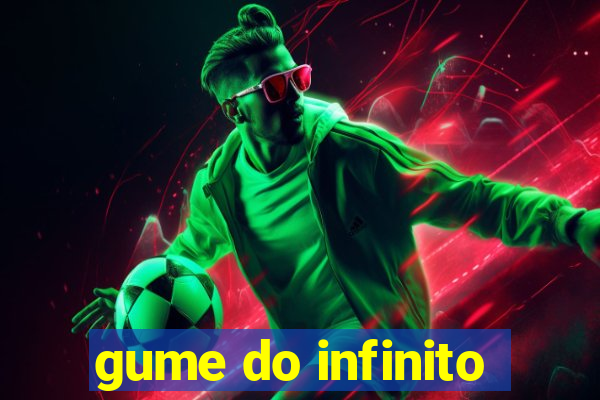 gume do infinito