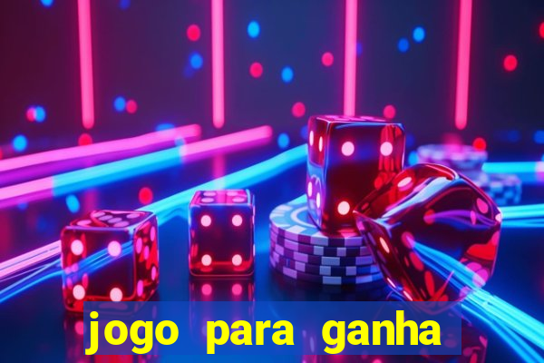 jogo para ganha dinheiro de verdade