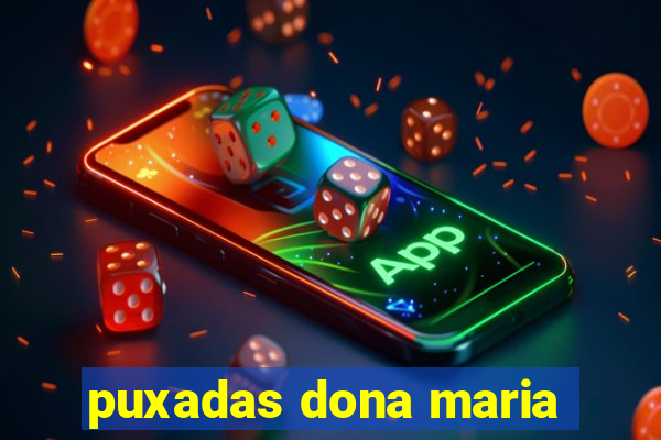 puxadas dona maria