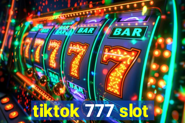 tiktok 777 slot