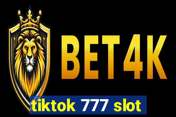 tiktok 777 slot