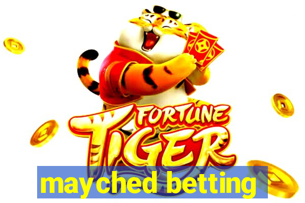 mayched betting