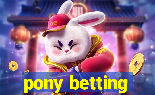 pony betting