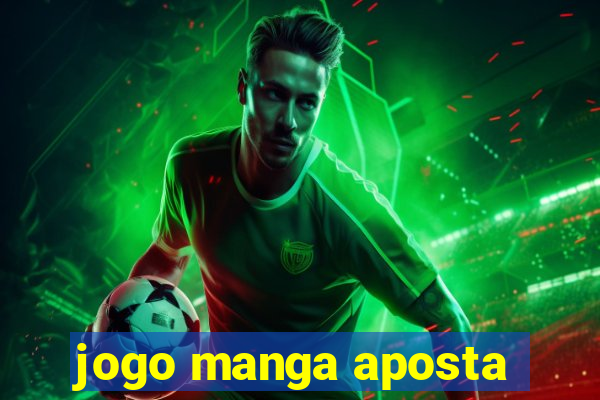 jogo manga aposta