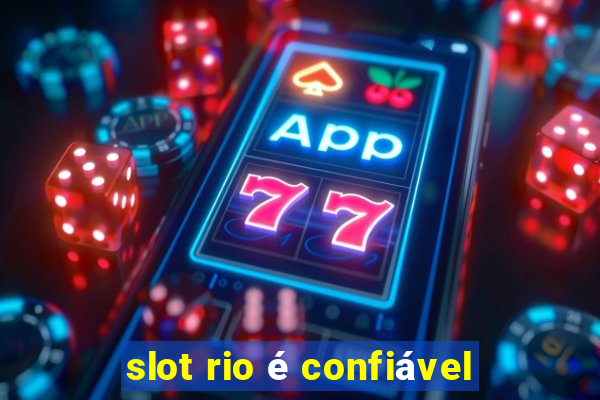 slot rio é confiável