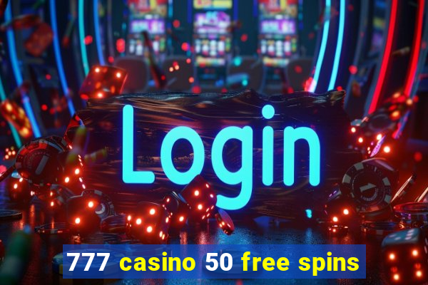 777 casino 50 free spins