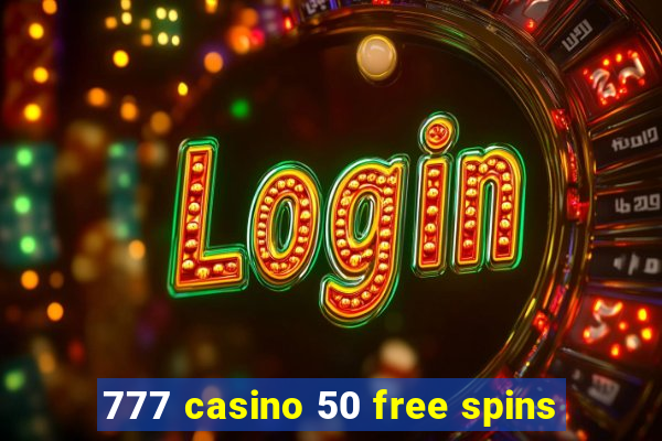 777 casino 50 free spins