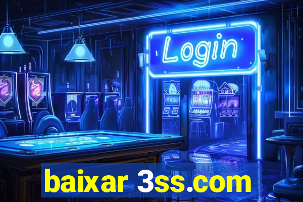 baixar 3ss.com