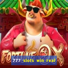 777 slots win real money 2023