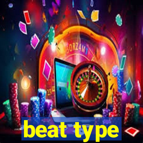 beat type