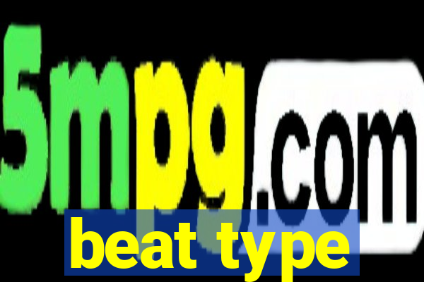 beat type