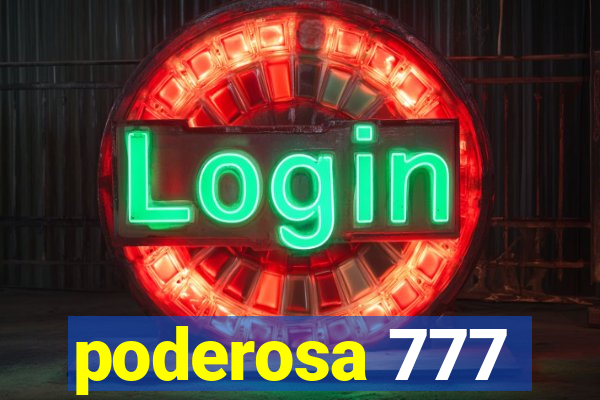 poderosa 777