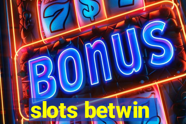 slots betwin