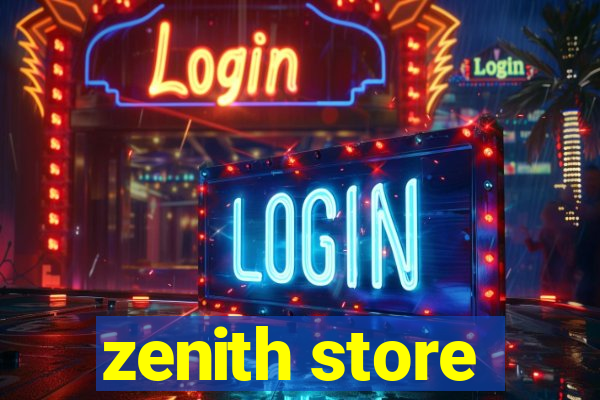 zenith store