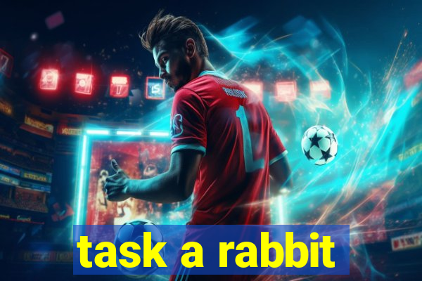 task a rabbit