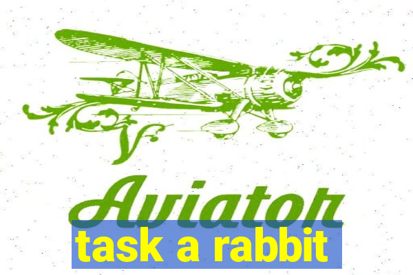 task a rabbit