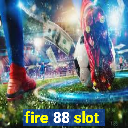 fire 88 slot