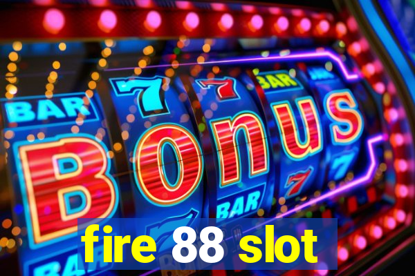 fire 88 slot