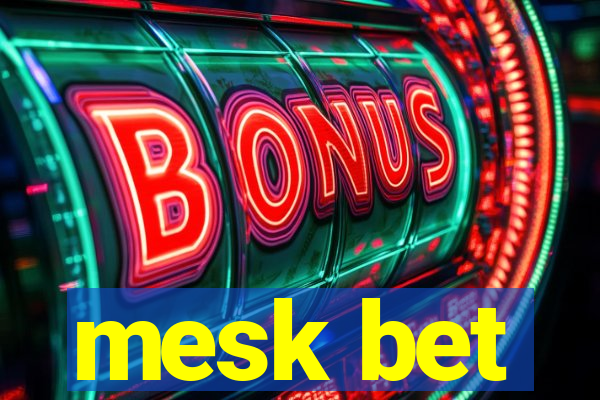 mesk bet