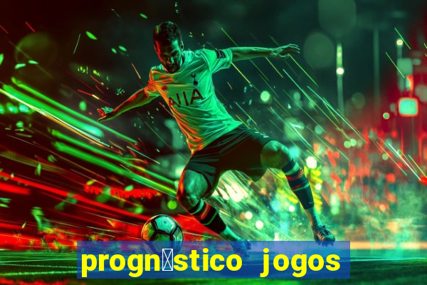 progn贸stico jogos de hoje