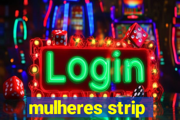 mulheres strip