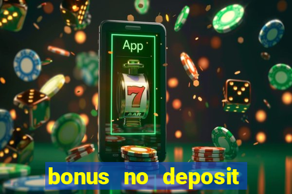 bonus no deposit casino 2024