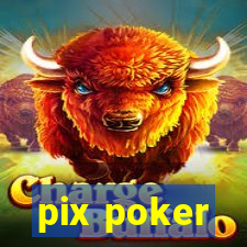 pix poker