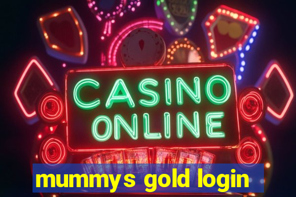 mummys gold login