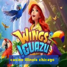 casino illinois chicago