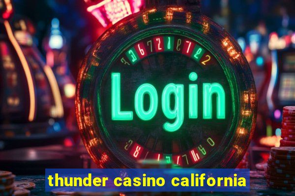 thunder casino california