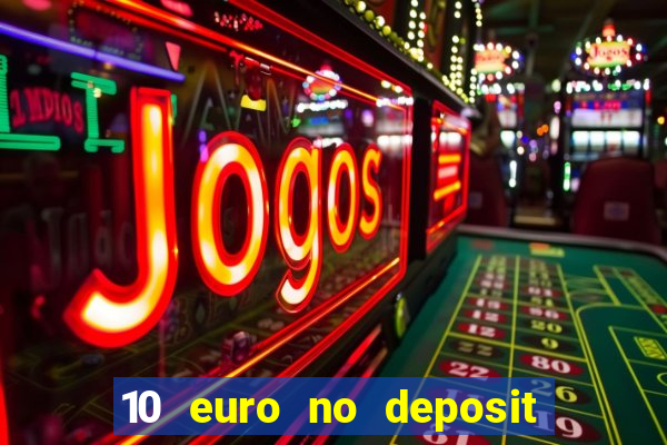 10 euro no deposit bonus casino