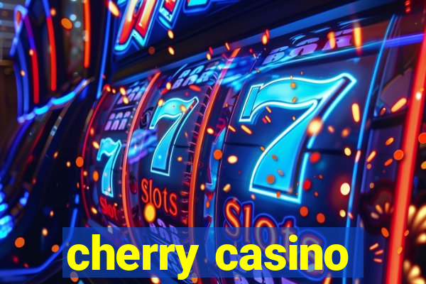 cherry casino