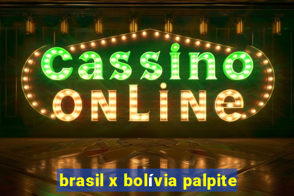 brasil x bolívia palpite