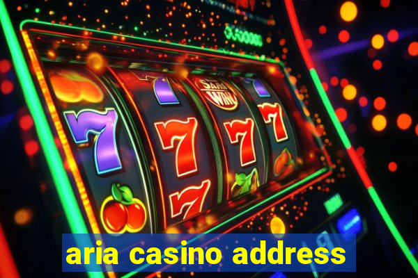 aria casino address