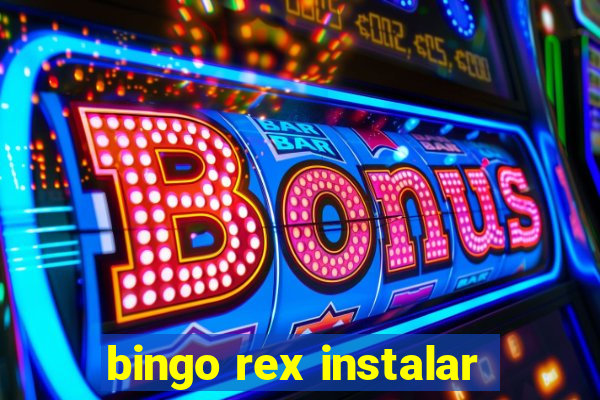 bingo rex instalar