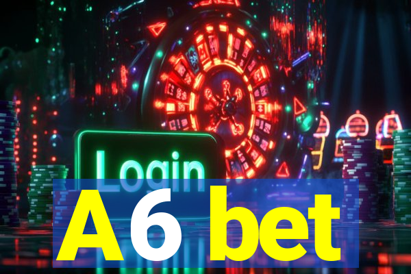 A6 bet