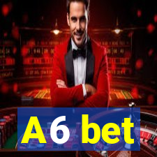 A6 bet