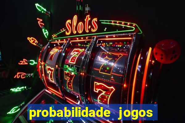 probabilidade jogos de futebol