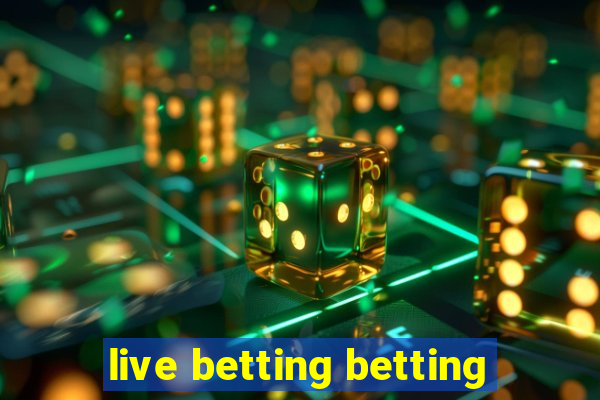 live betting betting