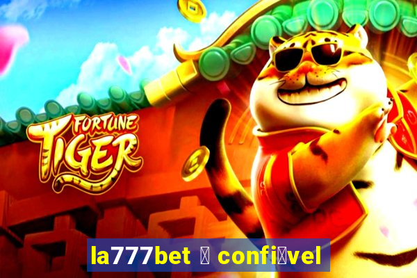 la777bet 茅 confi谩vel