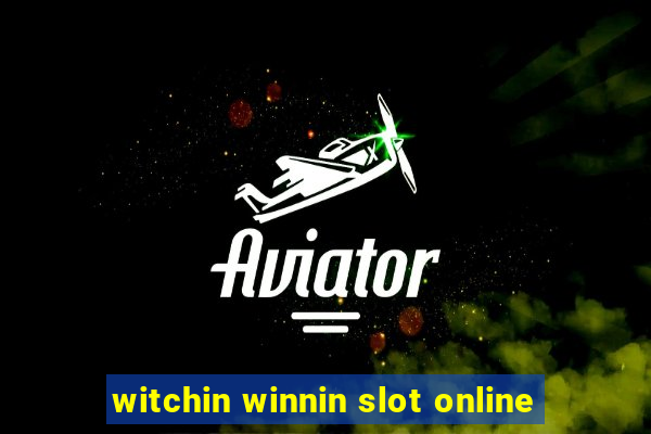 witchin winnin slot online