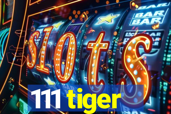 111 tiger