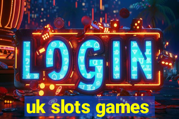 uk slots games