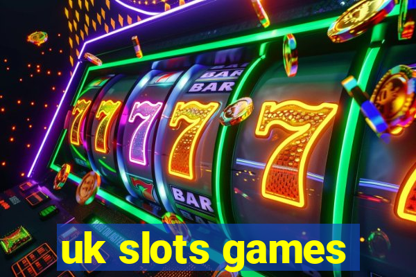 uk slots games