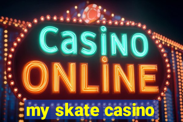 my skate casino